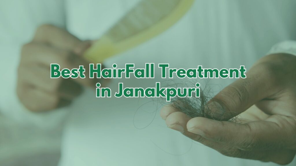 HairFall Treatment in Janakpuri